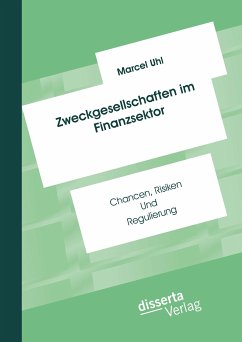 Zweckgesellschaften im Finanzsektor: Chancen, Risiken und Regulierung (eBook, PDF) - Uhl, Marcel