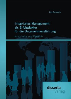 Integriertes Management als Erfolgsfaktor für die Unternehmensführung: Komplexität und Dynamik (eBook, PDF) - Grzywatz, Kai