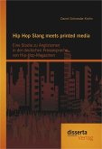 Hip Hop Slang meets printed media: Eine Studie zu Anglizismen in der deutschen Pressesprache von Hip-Hop-Magazinen (eBook, PDF)