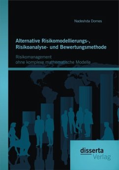 Alternative Risikomodellierungs-, Risikoanalyse- und Bewertungsmethode: Risikomanagement ohne komplexe mathematische Modelle (eBook, PDF) - Dornes, Nadeshda