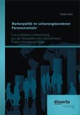 Markenpolitik im schienengebundenen Personenverkehr: Eine qualitative Untersuchung aus der Perspektive des Unternehmens Thalys International SCRL (eBook, PDF)
