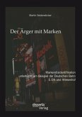 Der Ärger mit Marken: Markendisidentifikation untersucht am Beispiel der Deutsche Bahn, E.ON und Wiesenhof (eBook, PDF)