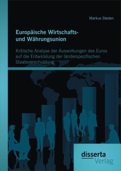 Europäische Wirtschafts- und Währungsunion. Kritische Analyse der Auswirkungen des Euros auf die Entwicklung der länderspezifischen Staatsverschuldung (eBook, PDF) - Steden, Markus