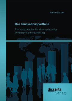 Das Innovationsportfolio: Produktstrategien für eine nachhaltige Unternehmensentwicklung (eBook, PDF) - Grützner, Martin
