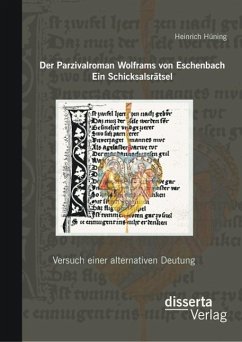 Der Parzivalroman Wolframs von Eschenbach. Ein Schicksalsrätsel: Versuch einer alternativen Deutung (eBook, PDF) - Hüning, Heinrich