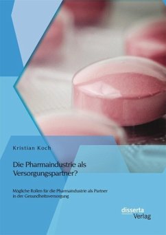 Die Pharmaindustrie als Versorgungspartner? Mögliche Rollen für die Pharmaindustrie als Partner in der Gesundheitsversorgung (eBook, PDF) - Koch, Kristian