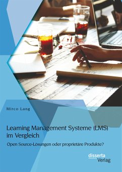 Learning Management Systeme (LMS) im Vergleich: Open Source-Lösungen oder proprietäre Produkte? (eBook, PDF) - Lang, Mirco