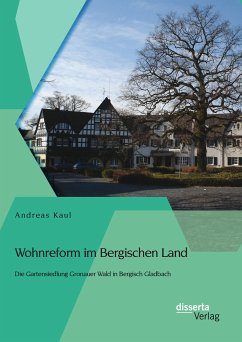 Wohnreform im Bergischen Land: Die Gartensiedlung Gronauer Wald in Bergisch Gladbach (eBook, PDF) - Kaul, Andreas