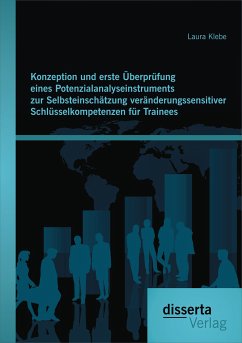 Konzeption und erste Überprüfung eines Potenzialanalyseinstruments zur Selbsteinschätzung veränderungssensitiver Schlüsselkompetenzen für Trainees (eBook, PDF) - Klebe, Laura