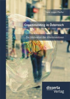 Crowdinvesting in Österreich: Die Motivation der Mikroinvestoren (eBook, PDF) - Pfeiffer, Hans Jürgen