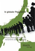 In globaler Perspektive: Wissenschaftliche Wahrheit und menschliche Lebensorientierung (eBook, PDF)