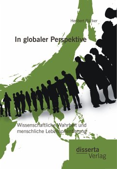 In globaler Perspektive: Wissenschaftliche Wahrheit und menschliche Lebensorientierung (eBook, PDF) - Rücker, Heribert