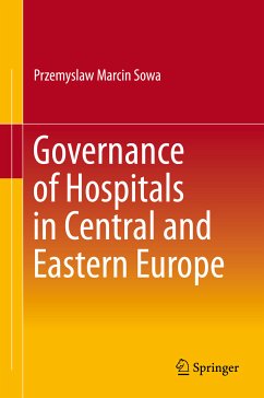 Governance of Hospitals in Central and Eastern Europe (eBook, PDF) - Sowa, Przemyslaw Marcin