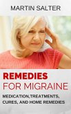 Remedies For Migraine: Medication, Treatments, Cures, And Home Remedies (eBook, ePUB)