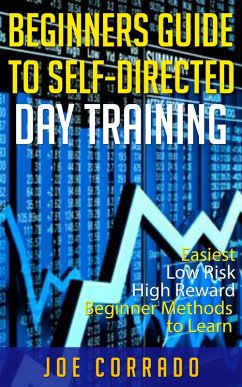 Beginners Guide to Self-Directed Day Trading (eBook, ePUB) - Corrado, Joe