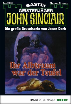 Ihr Albtraum war der Teufel (3. Teil) / John Sinclair Bd.1232 (eBook, ePUB) - Dark, Jason