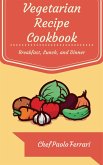 Vegetarian Recipe Cookbook - The Ultimate Day to Day Recipe Book: Vegetarian Breakfast, Lunch, and Dinner Recipes (eBook, ePUB)