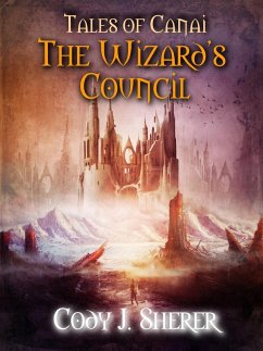 The Wizard's Council (Tales of Canai, #1) (eBook, ePUB) - Sherer, Cody J.
