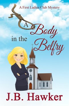 Cover A Body in the Belfry (The First Ladies Club Mysteries, #2) (eBook, ePUB)