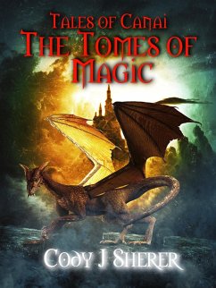 The Tomes of Magic (Tales of Canai, #2) (eBook, ePUB) - Sherer, Cody J.