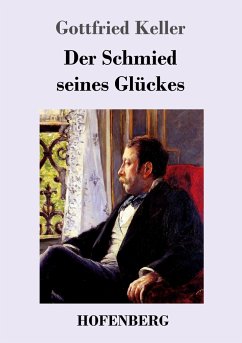 Der Schmied seines Glückes - Keller, Gottfried