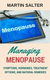 Managing Menopause - Symptoms, Hormones, Treatment Options, And Natural Remedies (eBook, ePUB)