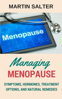 Cover Managing Menopause - Symptoms, Hormones, Treatment Options, And Natural Remedies (eBook, ePUB)
