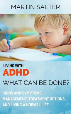 Cover Living With ADHD: What Can Be Done? Signs And Symptoms, Management, Treatment Options, And Living A Normal Life... (eBook, ePUB)