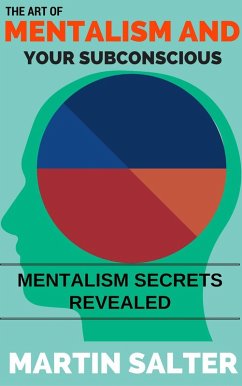 Cover The Art Of Mentalism And Your Subconscious - Mentalism Secrets Revealed (eBook, ePUB)
