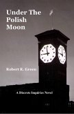 Under The Polish Moon (A Discrete Inquiries Novel, #1) (eBook, ePUB)