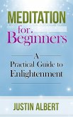 Meditation for Beginners: A Practical Guide to Enlightenment (eBook, ePUB)