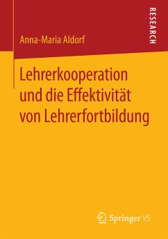 Lehrerkooperation und die Effektivität von Lehrerfortbildung (eBook, PDF) - Aldorf, Anna-Maria