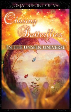 Chasing Butterflies in the Unseen Universe - Dupont-Oliva, Jorja