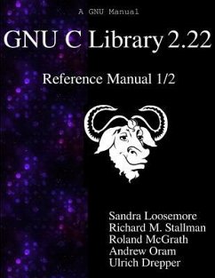 GNU C Library 2.22 Reference Manual 1/2 - Stallman, Richard M.; McGrath, Roland; Oram, Andrew