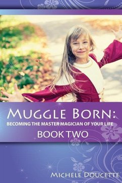 Muggle Born: Becoming the Master Magician of Your Life: Book Two - Doucette, Michele