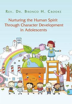 Nurturing the Human Spirit Through Character Development in Adolescents - Crooke, Rev. Bronco H.