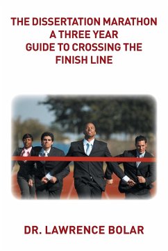 The Dissertation Marathon a Three Year Guide to Crossing The Finish Line