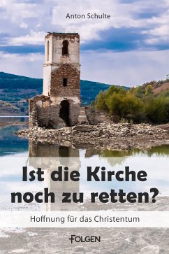 Ist die Kirche noch zu retten (eBook, ePUB) - Schulte, Anton