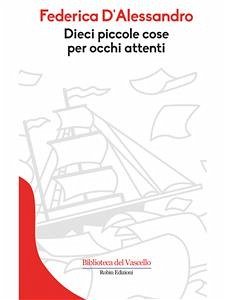 Dieci piccole cose per occhi attenti (eBook, ePUB) - D'Alessandro, Federica