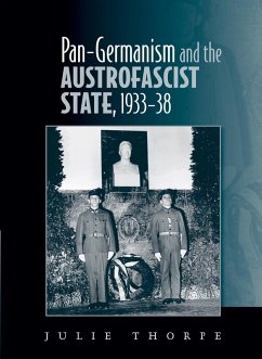 Pan-Germanism and the Austrofascist State, 1933-38 (eBook, ePUB) - Thorpe, Julie