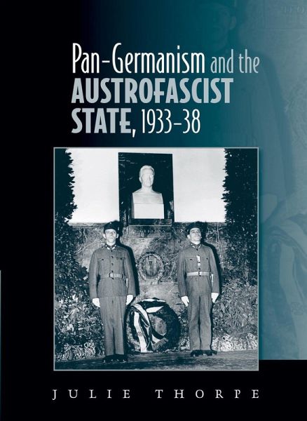 Pan-Germanism and the Austrofascist State, 1933-38 (eBook, ePUB) Pan-Germanism and the Austrofascist State, 1933-38 (eBook, ePUB)