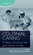 Colonial caring: A history of colonial... - Bild 1