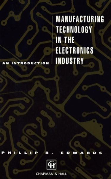 Manufacturing Technology in the Electronics Industry (eBook, PDF)