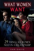 What Women Want - 29 Things All Women Need In A Relationship (eBook, ePUB)