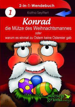 Konrad, die Mütze des Weihnachtsmannes & Wie der Osterhase einmal Weihnachten rettete - Seyffert, Katha