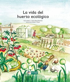 La vida del huerto ecológico - López de los Monteros Giner, Azahar; Martínez Mercant, Miguel