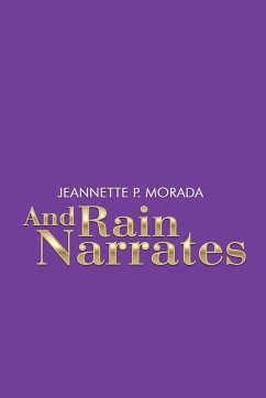 And Rain Narrates - Morada, Jeannette P.