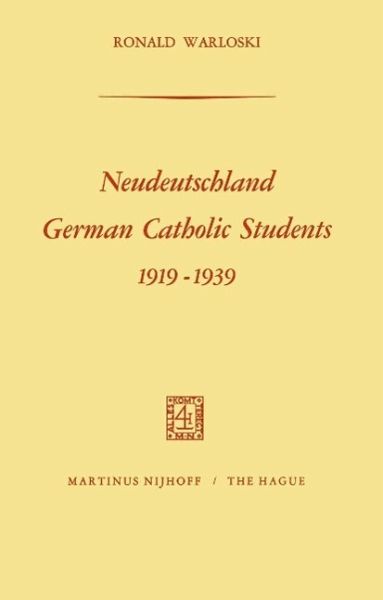 Neudeutschland, German Catholic Students 1919-1939 (eBook, PDF) Neudeutschland, German Catholic Students 1919-1939 (eBook, PDF)