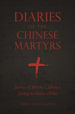 Diaries of the Chinese Martyrs: Stories of Heroic Catholics Living in Mao's China - Fasi, Charlotte J.