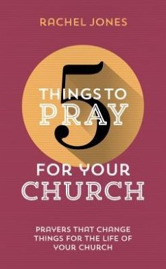 5 Things to Pray for Your Church - Jones, Rachel